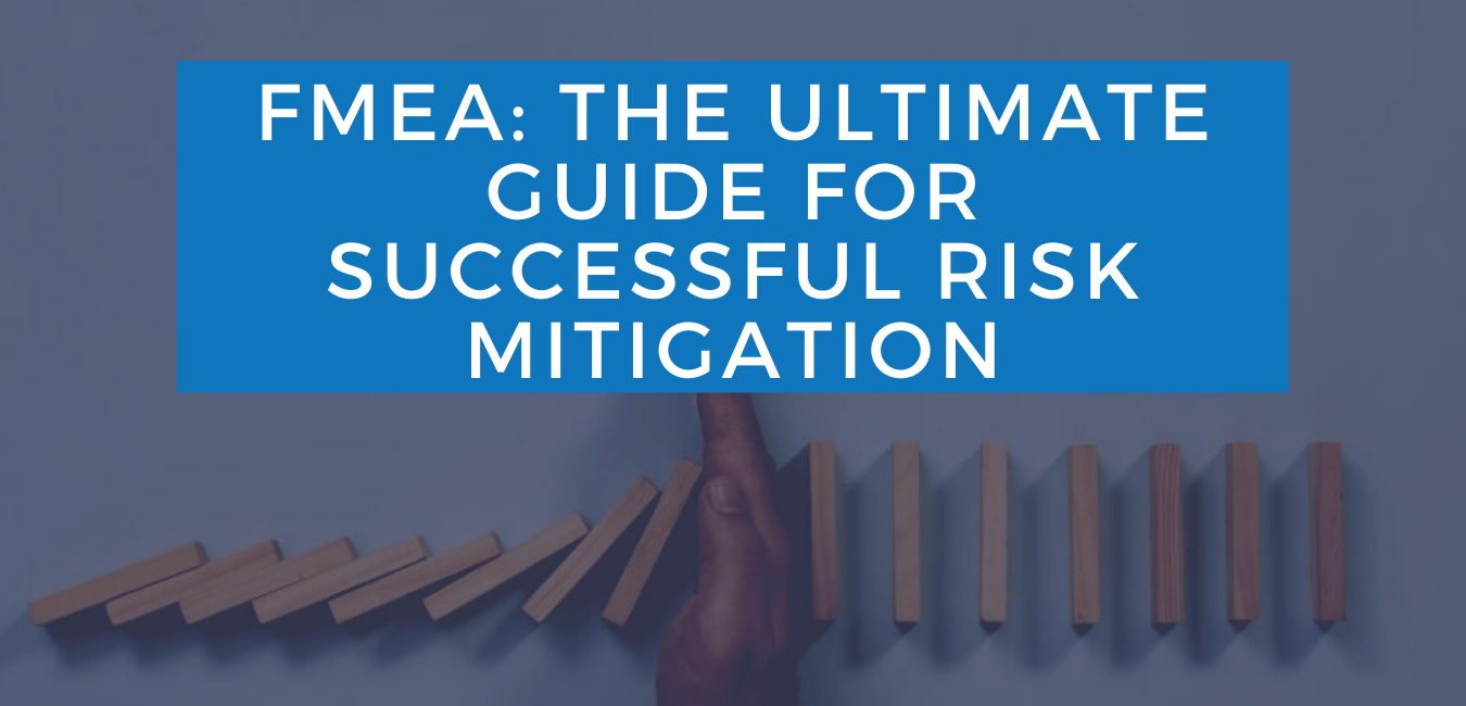 FMEA: The Ultimate Guide for Successful Risk Mitigation