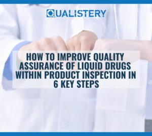How to Improve Quality Assurance of Liquid Drugs within Product Inspection in 6 Key Steps